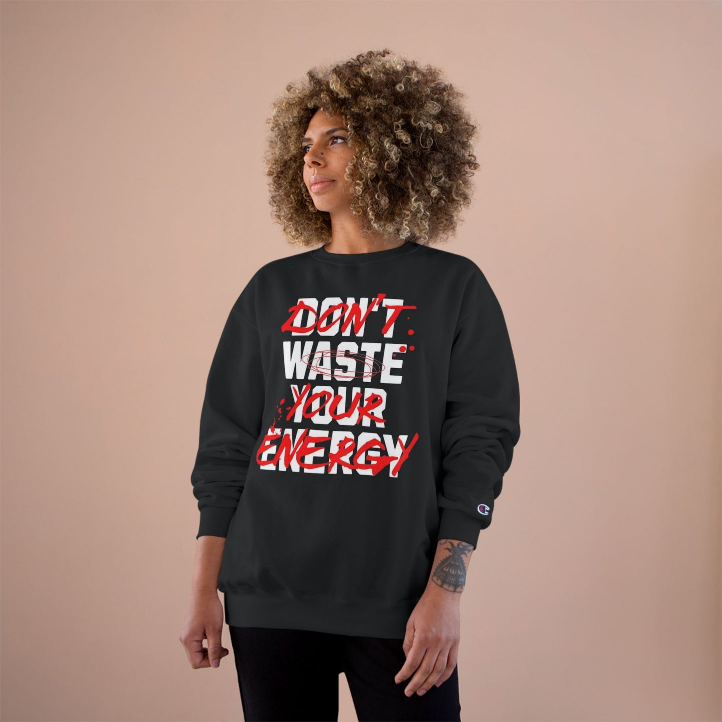 Motivational Champion Sweatshirt - "Don't Waste Your Energy"