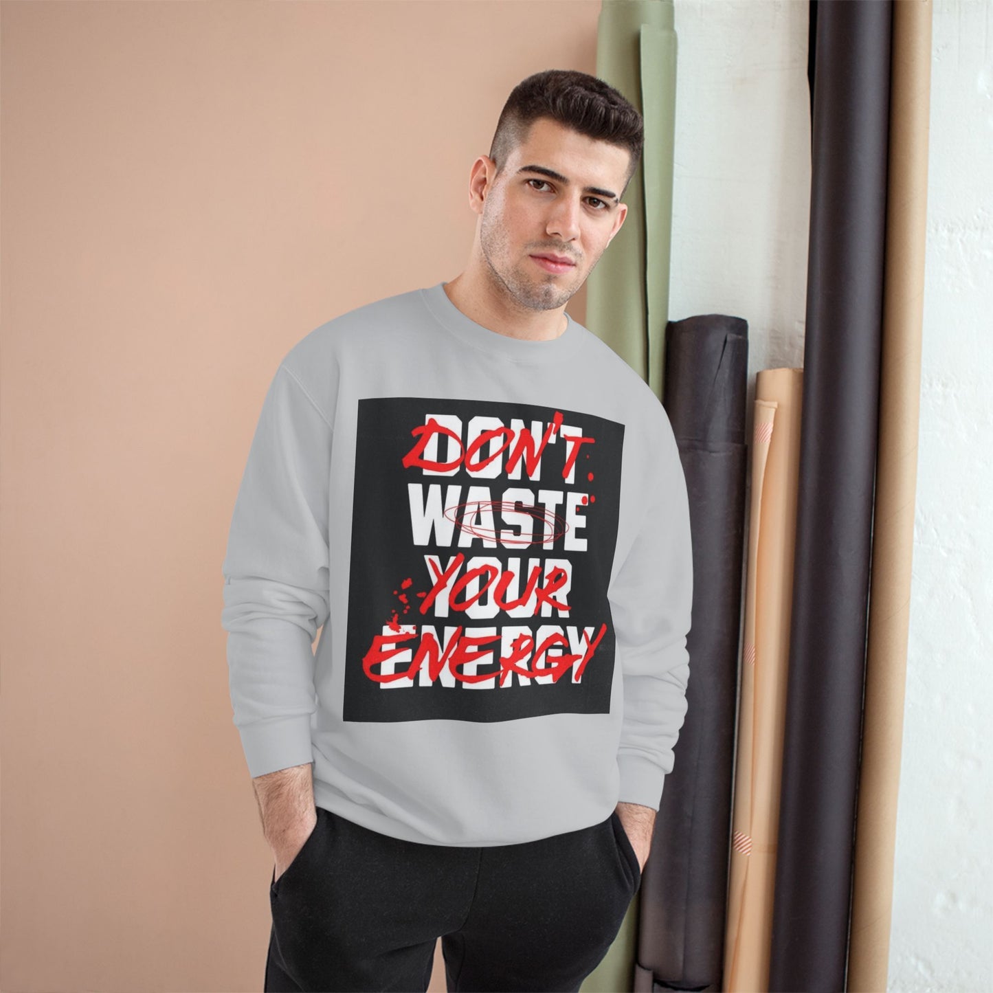 Motivational Champion Sweatshirt - "Don't Waste Your Energy"