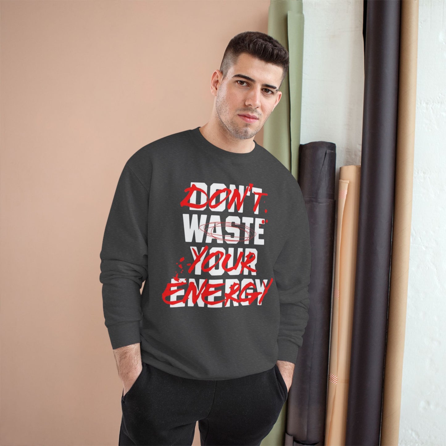 Motivational Champion Sweatshirt - "Don't Waste Your Energy"