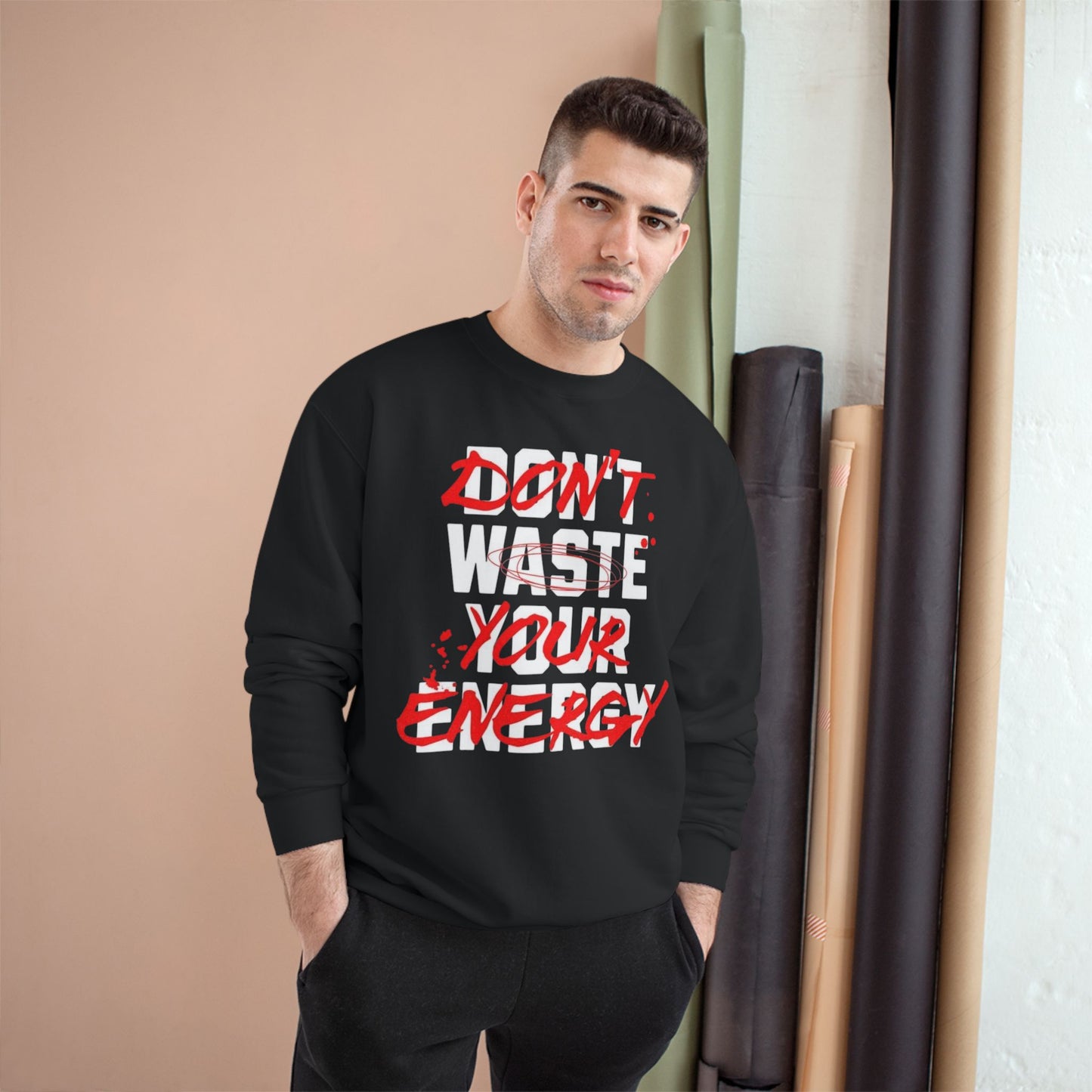 Motivational Champion Sweatshirt - "Don't Waste Your Energy"