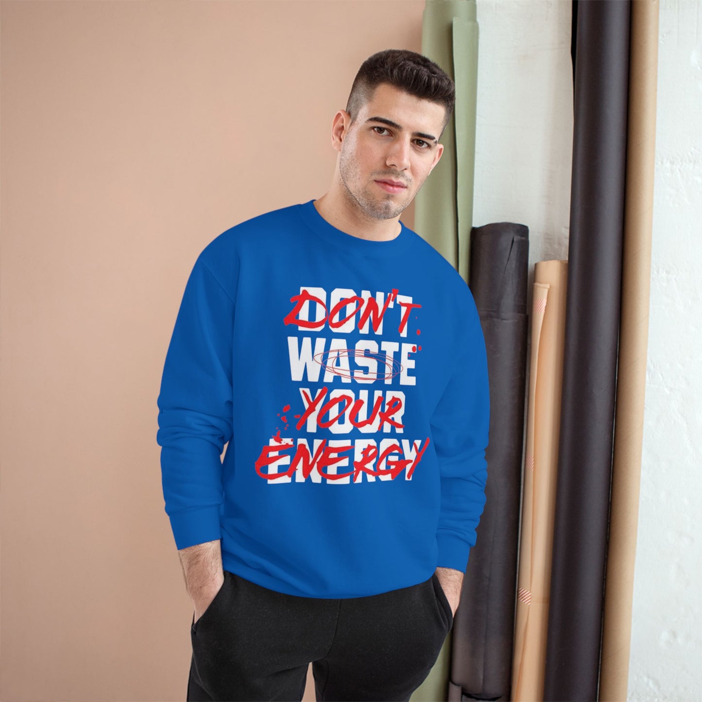 Motivational Champion Sweatshirt - "Don't Waste Your Energy"