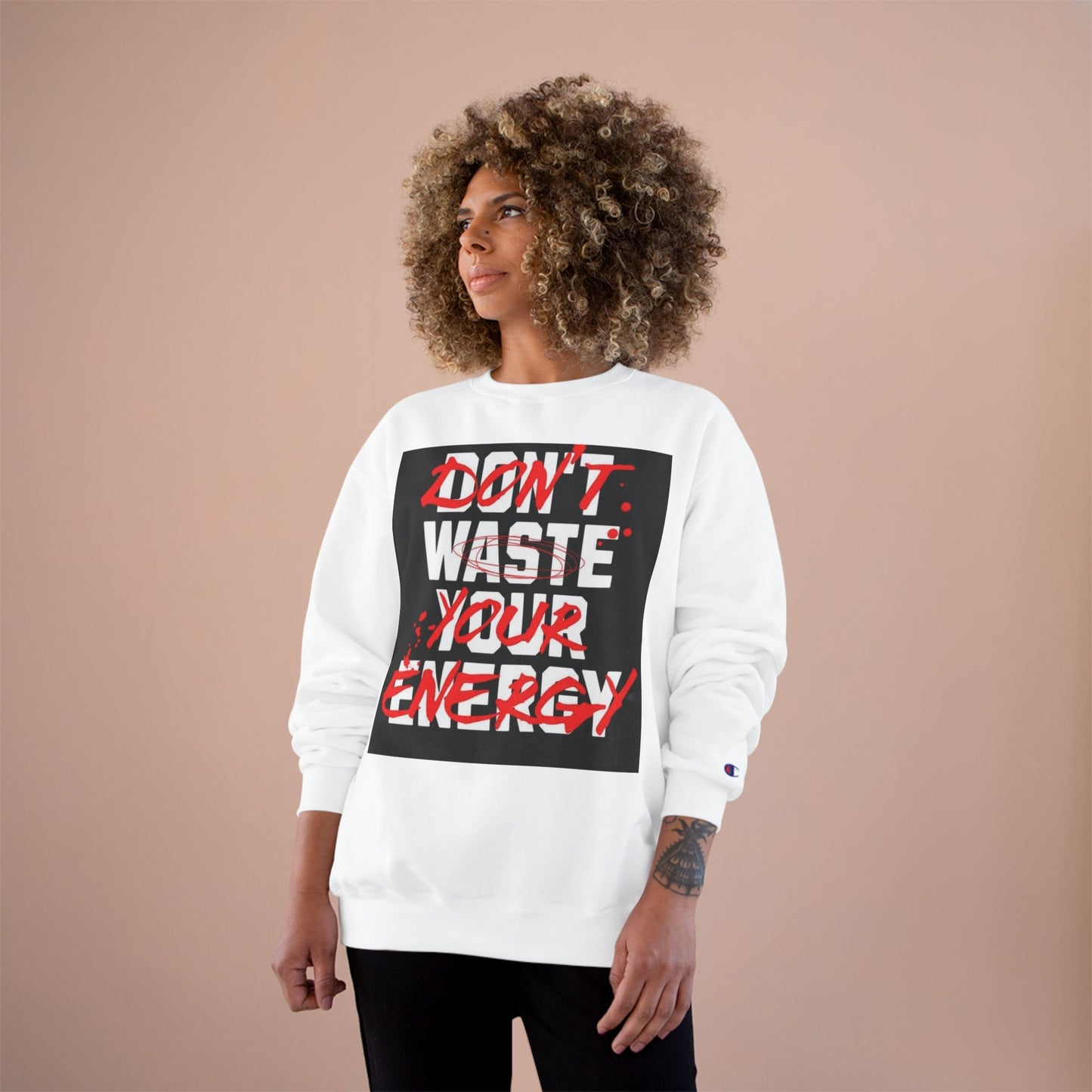 Motivational Champion Sweatshirt - "Don't Waste Your Energy"