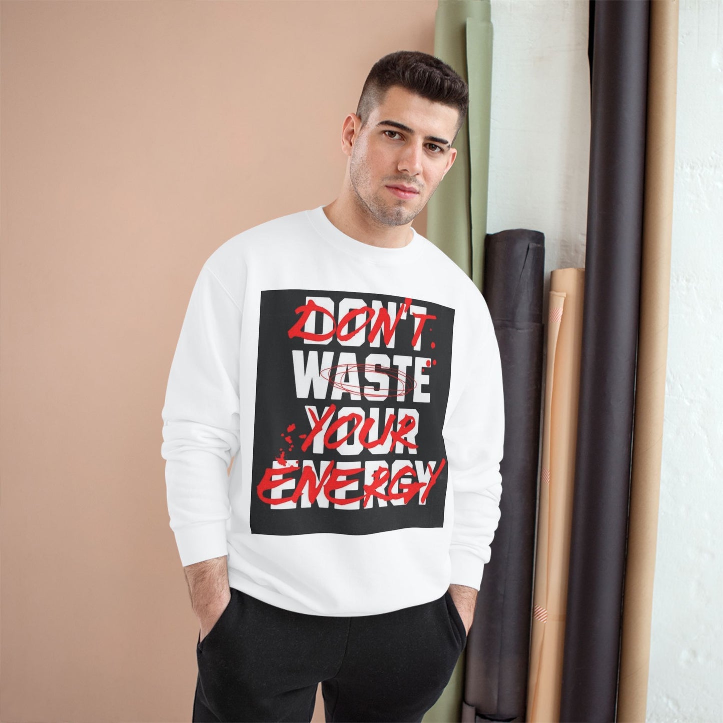 Motivational Champion Sweatshirt - "Don't Waste Your Energy"