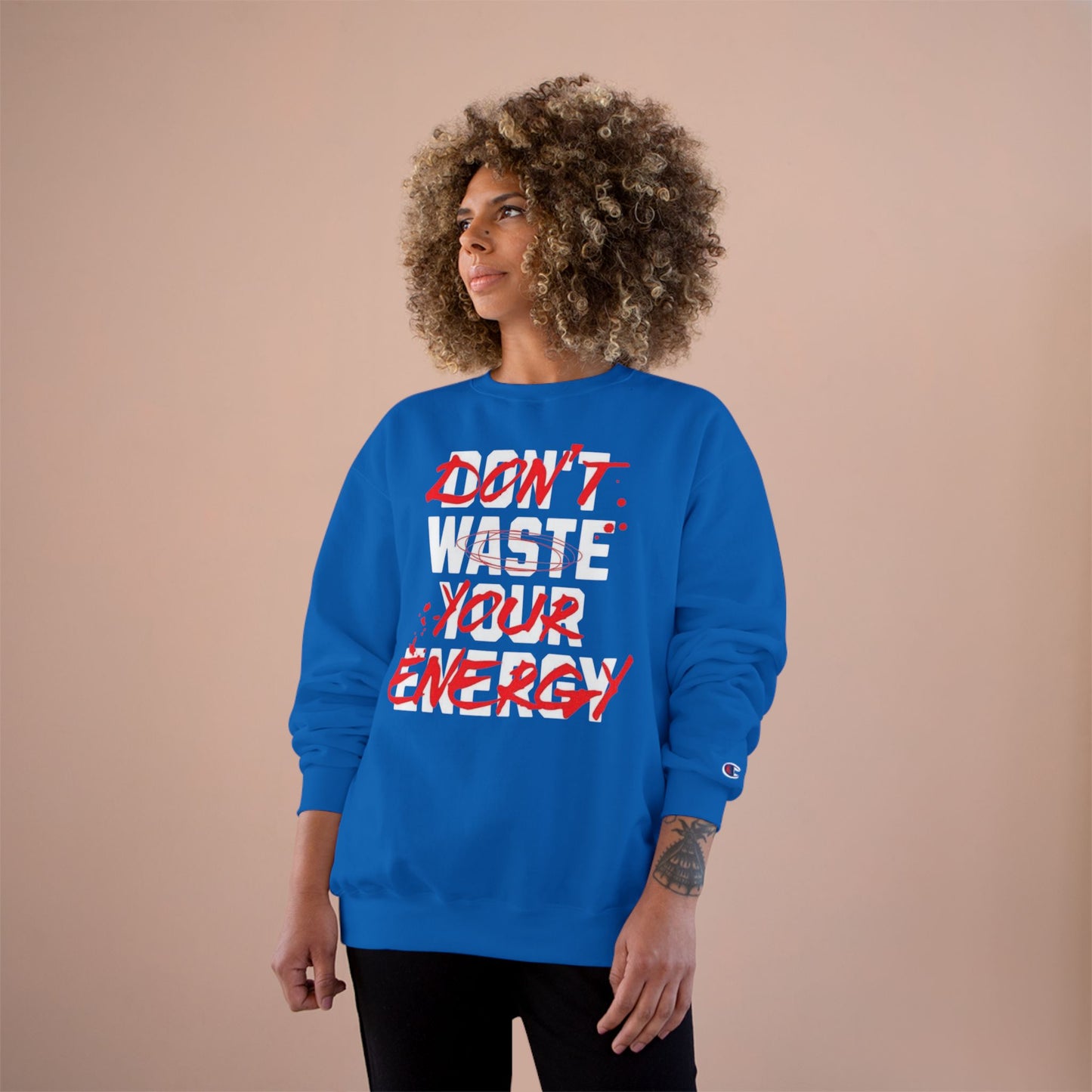 Motivational Champion Sweatshirt - "Don't Waste Your Energy"