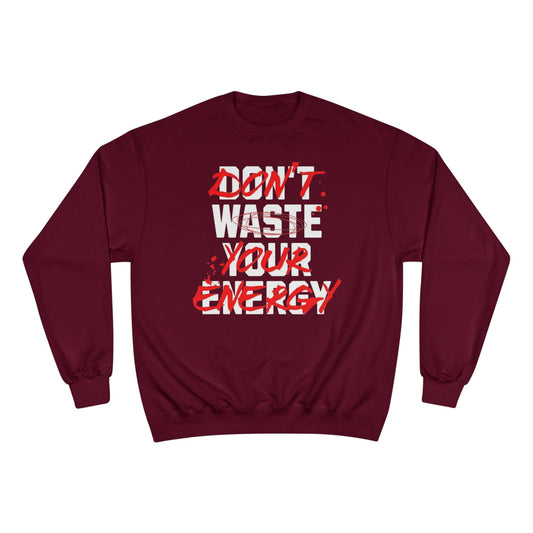 Motivational Champion Sweatshirt - "Don't Waste Your Energy"