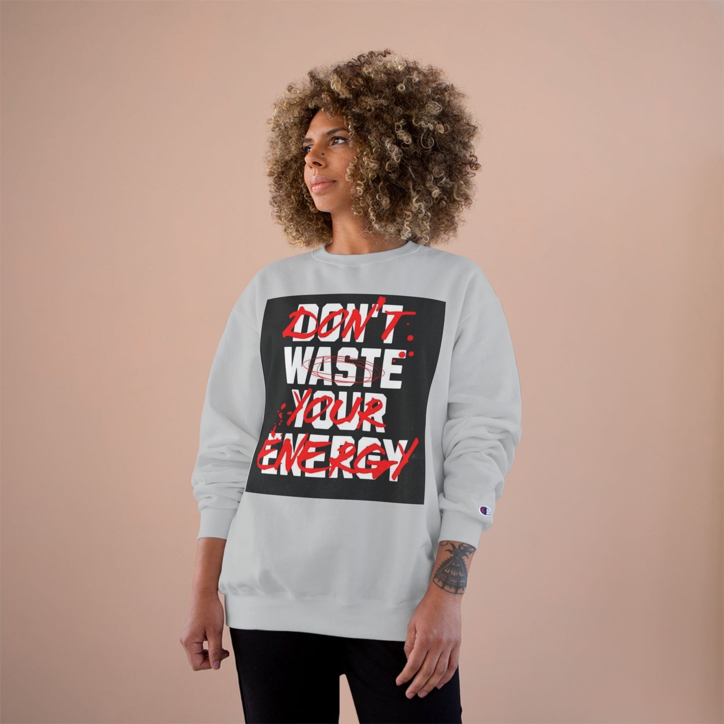 Motivational Champion Sweatshirt - "Don't Waste Your Energy"