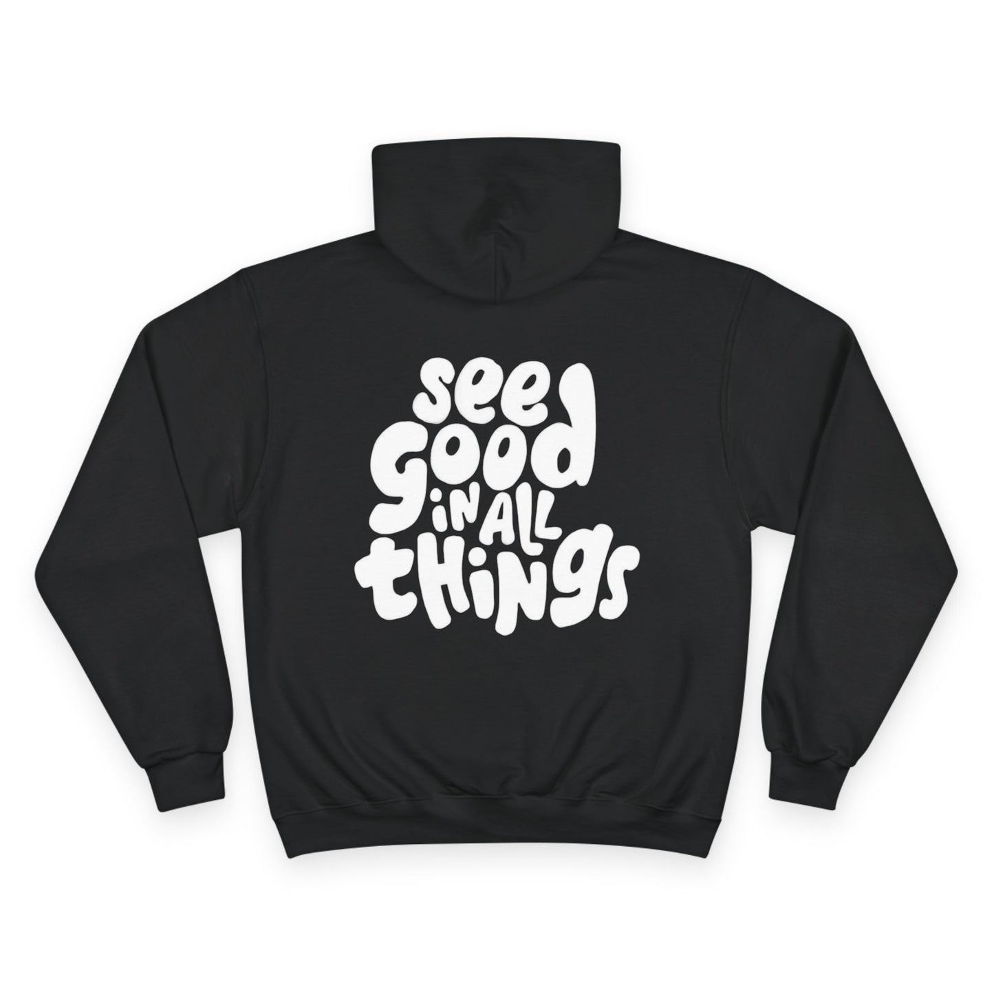 Inspirational Champion Hoodie - "999" & "See Good In All Things" Design